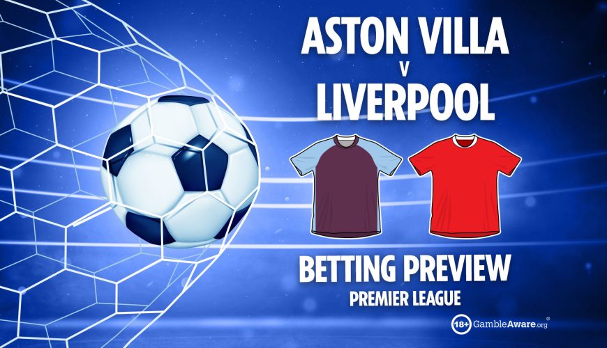 Aston Villa vs Liverpool preview: Free betting tips, odds and predictions